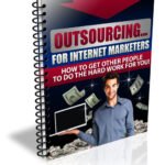 Outsourcing For Internet Marketers