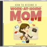 How To Become A Work At Home Mom