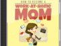 How To Become A Work At Home Mom